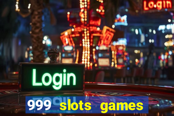 999 slots games download apk